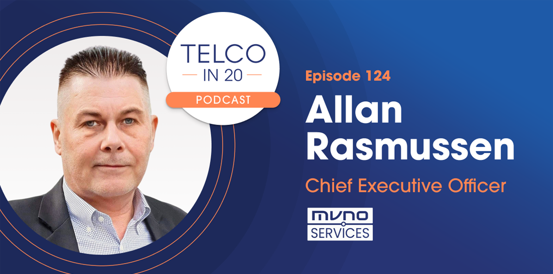 Telco in 20 Podcast: The innovation inertia of MVNOs-Allan-Rasmussen-MVNO-Services